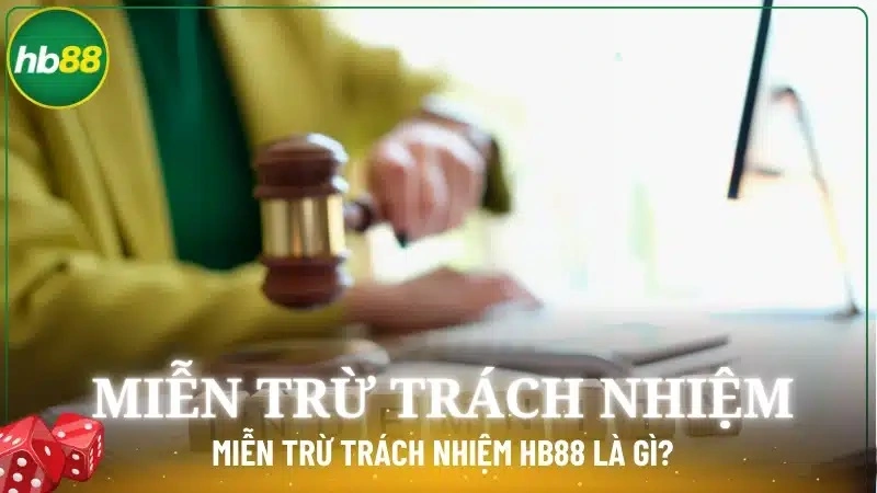 Chính sách miễn trừ trách nhiệm HB88 là gì?